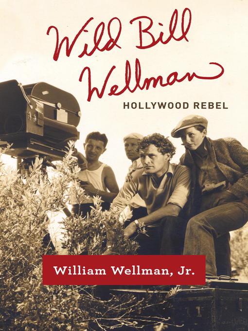 Title details for Wild Bill Wellman by William Wellman, Jr. - Available
